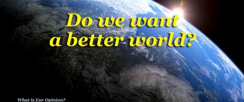 Do we want a better world? Do we want a better world?