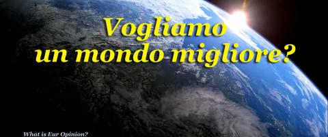 Vogliamo un mondo migliore? Vogliamo un mondo migliore?