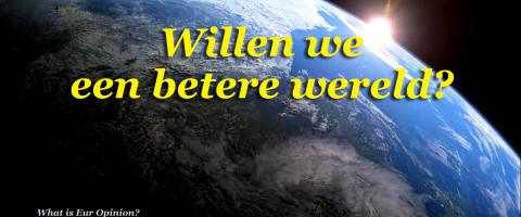 Willen we een betere wereld? Willen we een betere wereld?