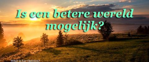Is een betere wereld mogelijk? Is een betere wereld mogelijk?