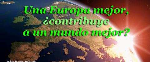 ¿Una Europa mejor para un Mundo mejor?