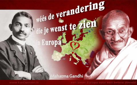 Ghandi: WEES die verandering voor Europa! Ghandi: WEES die verandering voor Europa!